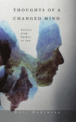 Thoughts of a Changed Mind: Letters from Father... 1483457214 Book Cover