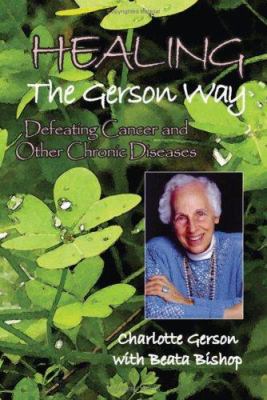 Healing the Gerson Way: Defeating Cancer and Ot... 0976018608 Book Cover