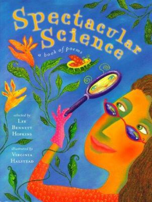 Spectacular Science: A Book of Poems 0689812833 Book Cover