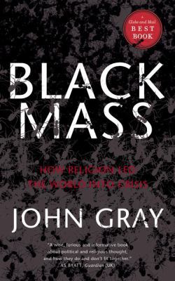 Black Mass: How Religion Led the World Into Crisis 0385662661 Book Cover