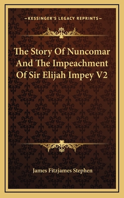 The Story Of Nuncomar And The Impeachment Of Si... 1163524859 Book Cover