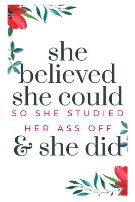 She Believed She Could So She Studied Her Ass O... 1097899136 Book Cover