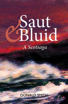 Saut & Bluid: A Scotsaga 1804250341 Book Cover