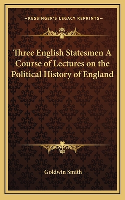 Three English Statesmen A Course of Lectures on... 1163323837 Book Cover