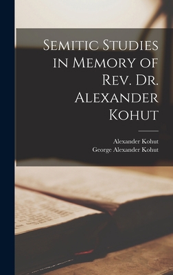 Semitic Studies in Memory of Rev. Dr. Alexander... 1018551670 Book Cover