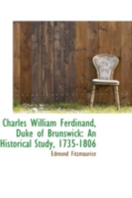 Charles William Ferdinand, Duke of Brunswick: A... 0559285213 Book Cover