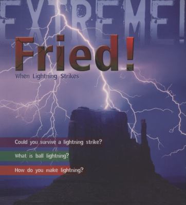 Extreme Science: Fried! 1408100967 Book Cover