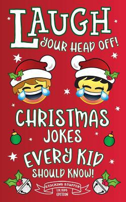 Laugh Your Head Off! Christmas Jokes Every Kid ... 1731230591 Book Cover