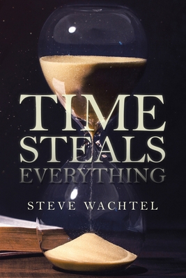 Time Steals Everything 1796089125 Book Cover