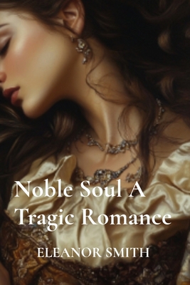 Noble Soul A Tragic Romance B0DHYPNQWW Book Cover