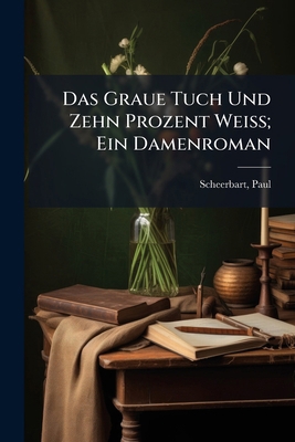 Das Graue Tuch Und Zehn Prozent Weiss; Ein Dame... [German] 1245909762 Book Cover
