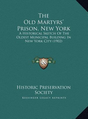 The Old Martyrs' Prison, New York: A Historical... 1169390757 Book Cover