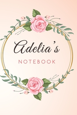 Adelia's Customized Floral Notebook / Journal 6x9 Ruled Lined 120 Pages School Degree Student Graduation university: Adelia's Personalized Name With ... pad blotter perfect gift business office