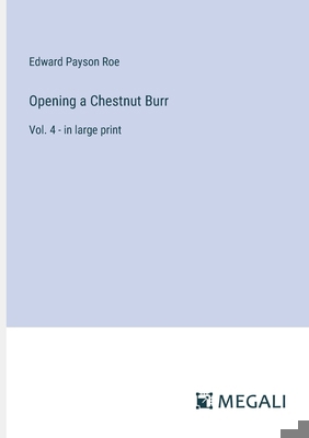 Opening a Chestnut Burr: Vol. 4 - in large print 338704836X Book Cover