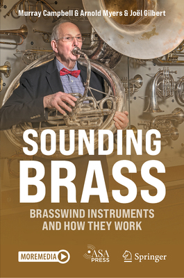Sounding Brass: Brasswind Instruments and How T... 3031867343 Book Cover