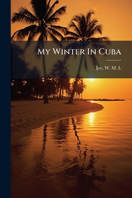 My Winter In Cuba 124684009X Book Cover