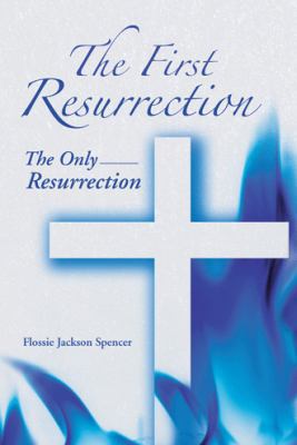 The First Resurrection: The Only Resurrection 1490803262 Book Cover