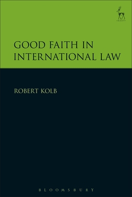 Good Faith in International Law 1509914099 Book Cover