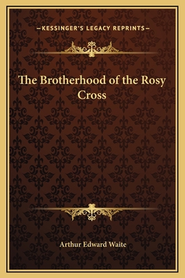 The Brotherhood of the Rosy Cross 1169368379 Book Cover