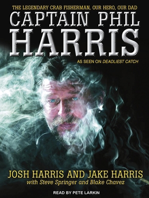 Captain Phil Harris: The Legendary Crab Fisherm... 1452612552 Book Cover