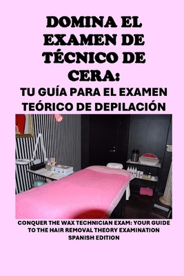 Domina el examen de técnico de cera: Tu guía pa... [Spanish]            Book Cover