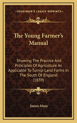 The Young Farmer's Manual: Showing the Practice... 1165205572 Book Cover