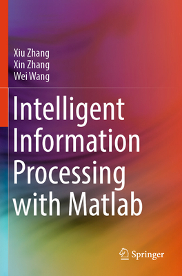 Intelligent Information Processing with MATLAB 9819964512 Book Cover