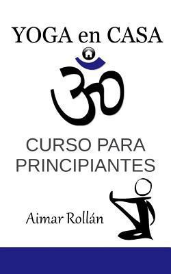 Yoga en casa: Curso para principiantes [Spanish] 1545284806 Book Cover