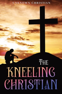 The Kneeling Christian: Annotated 1611049121 Book Cover