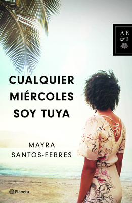 Cualquier Miércoles Soy Tuya [Spanish] 6070736095 Book Cover