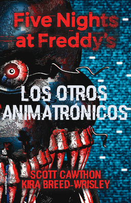 Five Nights at Freddy's. Los Otros Animatrónico... [Spanish] 8417305416 Book Cover