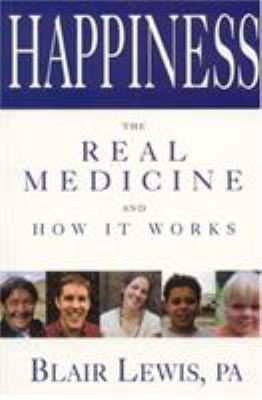 Happiness the Real Medicine and How It Works 0893892459 Book Cover