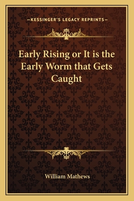 Early Rising or It is the Early Worm that Gets ... 116274930X Book Cover