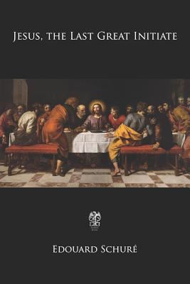 Jesus, the Last Great Initiate 1791767958 Book Cover