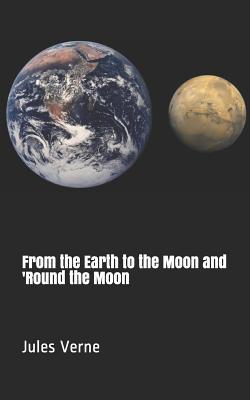 From the Earth to the Moon and 'round the Moon 1091257140 Book Cover
