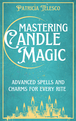 Mastering Candle Magic: Advanced Spells and Cha... 1959883518 Book Cover