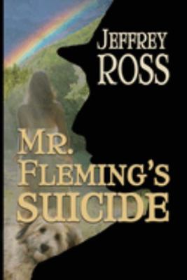 Mr. Fleming's Suicide: A Love Story 162420726X Book Cover