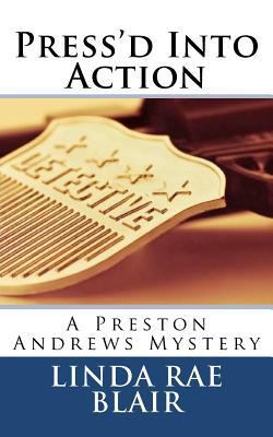 Press'd Into Action: A Preston Andrews Mystery 1453888578 Book Cover