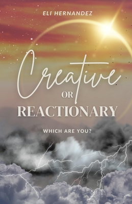 Creative or Reactionary B0BTNZ8P1F Book Cover