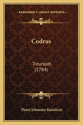 Codrus: Treurspel (1784) [Dutch] 1165893460 Book Cover