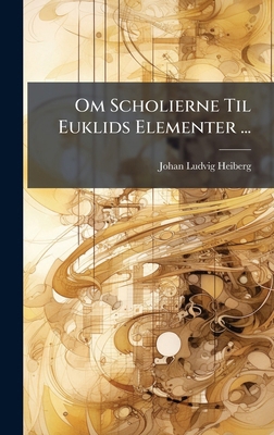 Om Scholierne Til Euklids Elementer ... [Danish] 1024575632 Book Cover