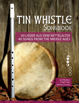 Tin Whistle Songbook - 40 Lieder aus dem Mittel... [German]            Book Cover