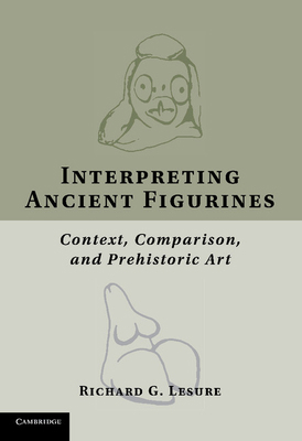 Interpreting Ancient Figurines: Context, Compar... 1107691176 Book Cover