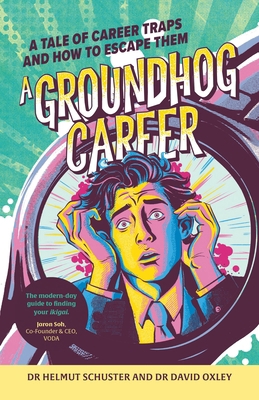 A Groundhog Career: A Tale of Career Traps and ... 1788607090 Book Cover