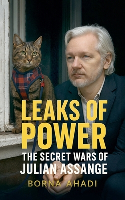 Leaks of Power: The Secret Wars of Julian Assange B0FLSBS4Q9 Book Cover