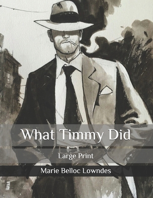 What Timmy Did: Large Print B08R69JFP8 Book Cover