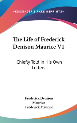 The Life of Frederick Denison Maurice V1: Chief... 0548147612 Book Cover