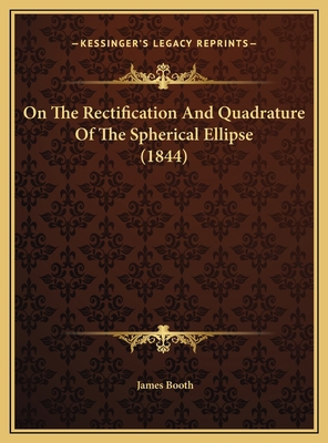 On The Rectification And Quadrature Of The Sphe... 116944380X Book Cover
