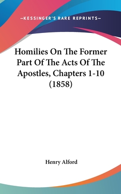 Homilies On The Former Part Of The Acts Of The ... 1104285495 Book Cover