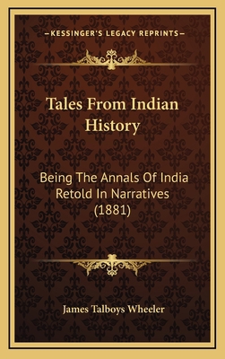 Tales From Indian History: Being The Annals Of ... 1165028077 Book Cover